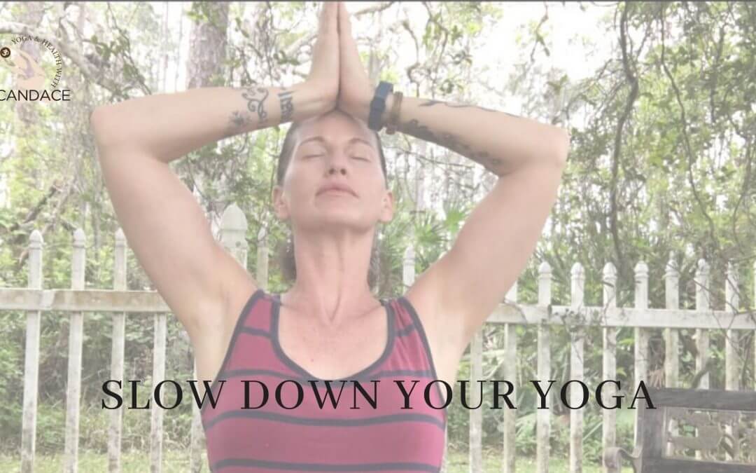 Slow Down Your Yoga